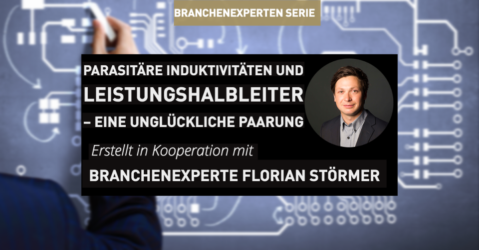 Parasitäre Induktivitäten und Leistungshalbleiter – eine unglückliche Paarung