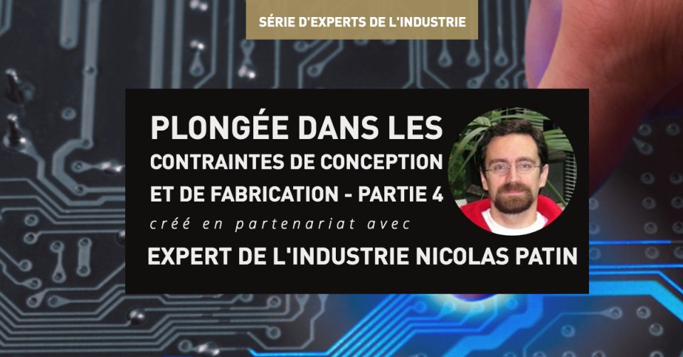 Plongée dans les contraintes de conception et de fabrication - partie 4