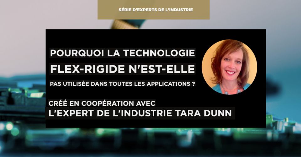 Pourquoi la technologie flex-rigide n'est-elle pas utilisée dans toutes les applications ?
