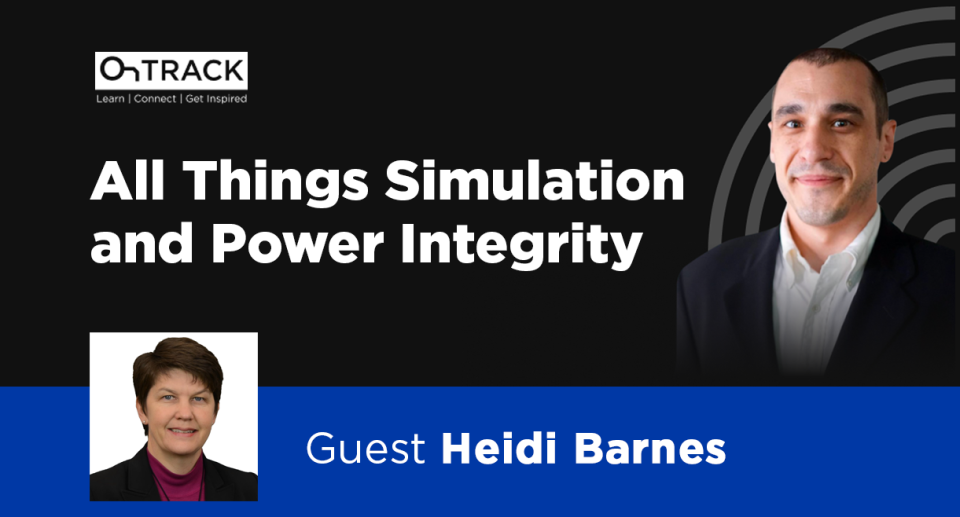 Power Integrity and Simulations with Heidi Barnes