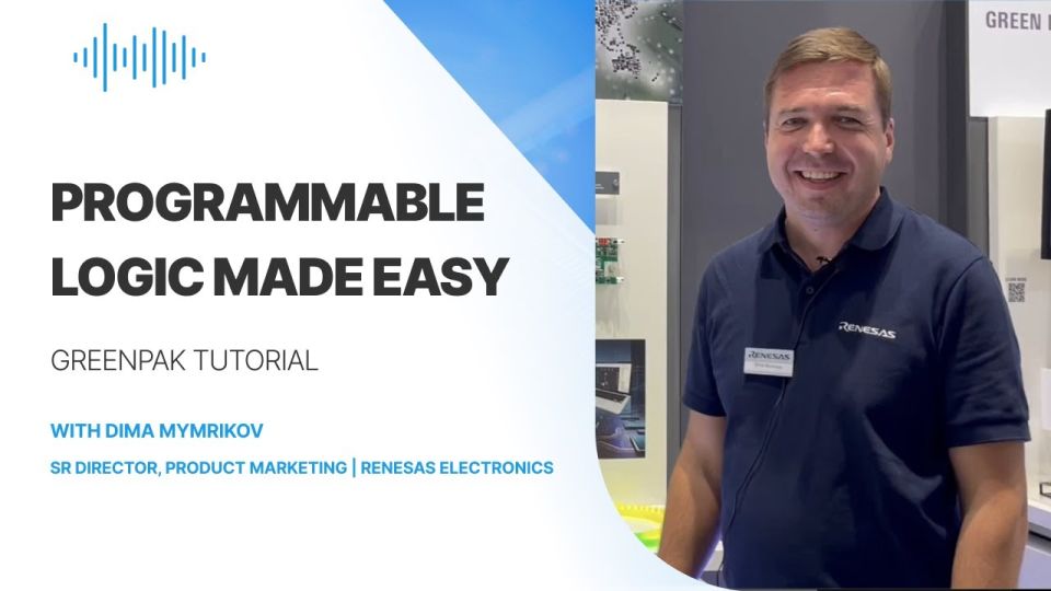 Programmable Logic Made Easy: GreenPAK Tutorial with Dima Mymrikov
