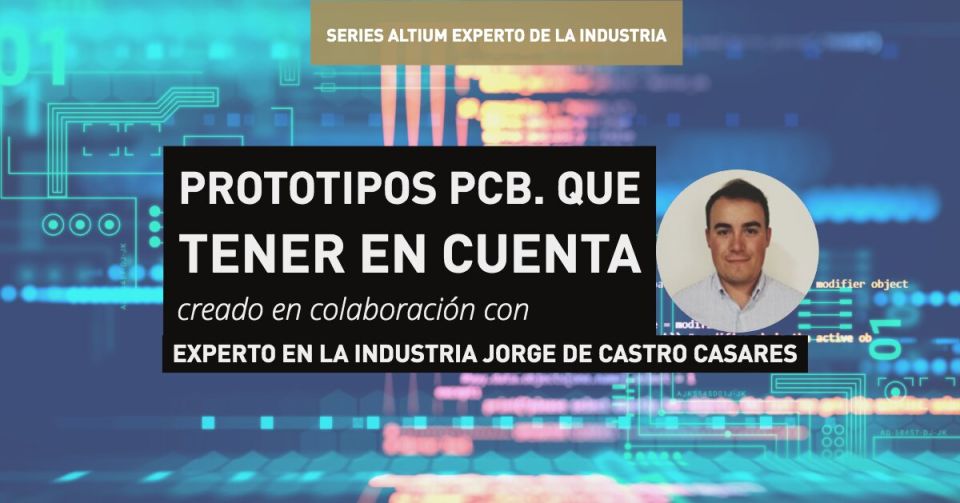 Prototipos PCB. Que tener en cuenta
