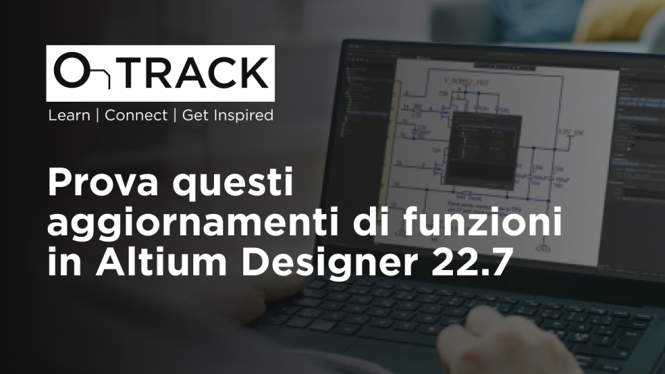 Prova questi aggiornamenti di funzioni in Altium Designer 22.7