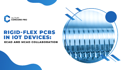 Rigid-Flex PCBs in IoT Devices: ECAD and MCAD Collaboration