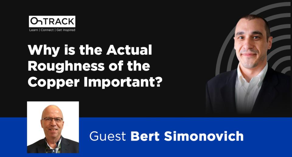 Roughness of Copper and its Effect on Signal Integrity