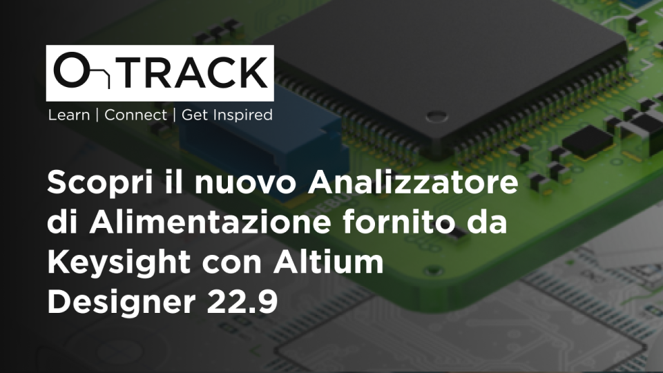 Scopri il nuovo Analizzatore di Alimentazione fornito da Keysight con Altium Designer 22.9