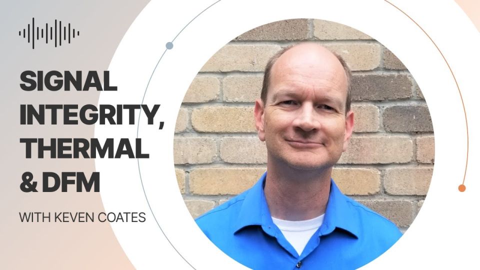 Signal Integrity, Thermal & DFM: PCB West Preview with Keven