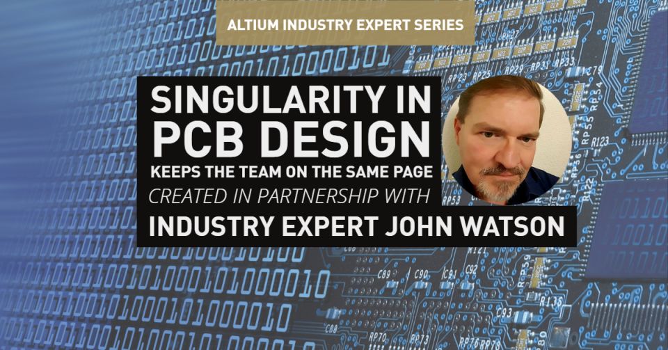 Singularity in PCB Design Keeps the Team On the Same Page