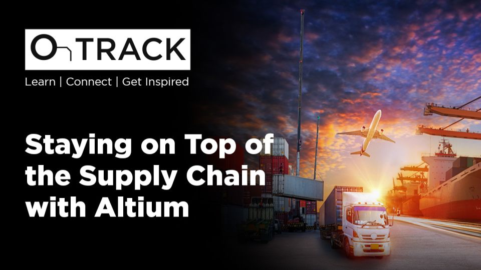 Staying on Top of the Supply Chain with Altium