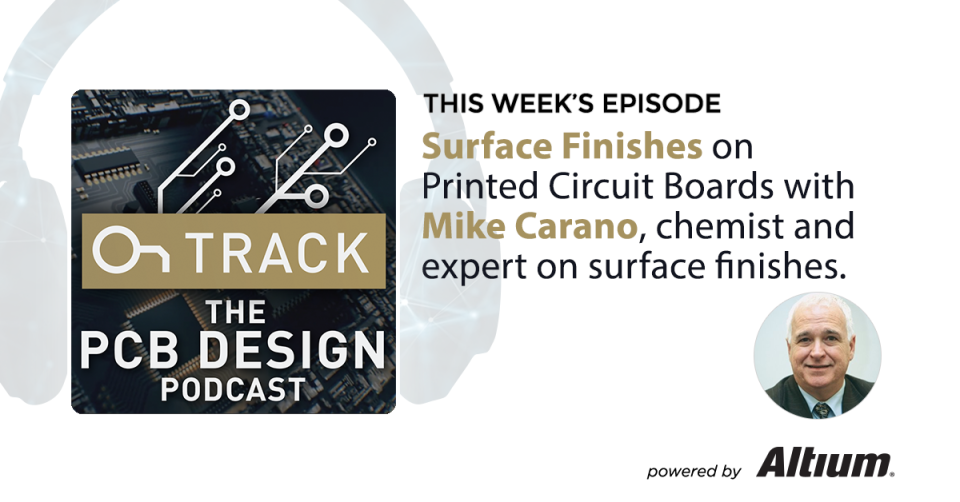 Surface Finishes on Printed Circuit Boards with Mike Carano, Chemist and Expert on Surface Finishes