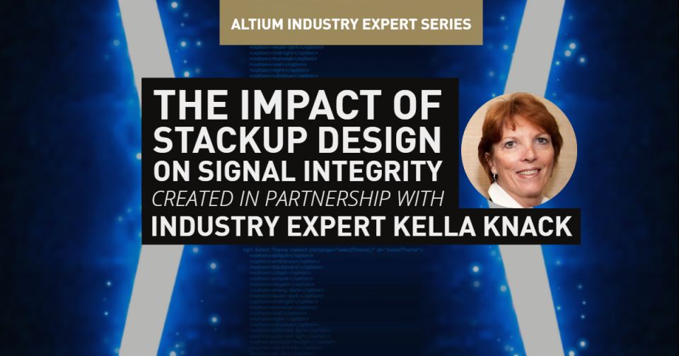 The Impact of Stackup Design on Signal Integrity