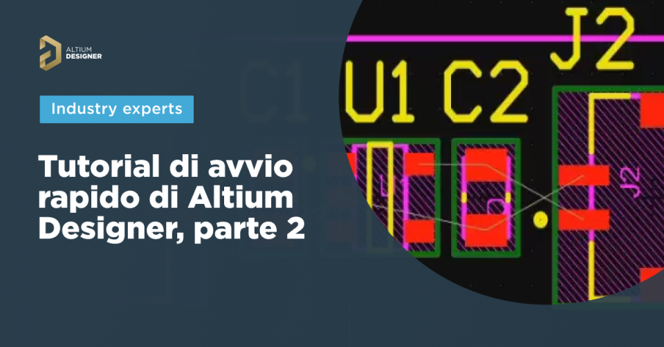 Tutorial di avvio rapido di Altium Designer, parte 2