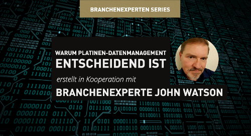 Warum Platinen-Datenmanagement entscheidend ist