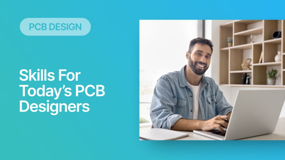 What Skills Are Needed to be a PCB Designer