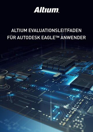 ALTIUM EVALUATIONSLEITFADEN FÜR EAGLETM ANWENDER