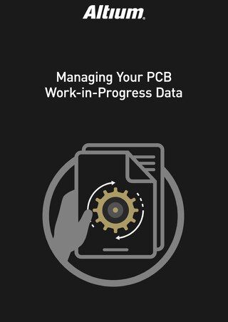 Managing Your PCB Work-in-Progress Data