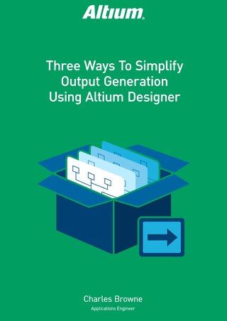 Três Maneiras de Simplificar a Geração de Saída Usando o Altium Designer