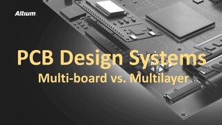 Multiboard vs. Multilayer PCB Design Systems