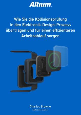 WIE SIE DIE KOLLISIONSPRÜFUNG IN DEN ELEKTRONIK-DESIGN-PROZESSÜBERTRAGEN UND FÜR EINEN EFFIZIENTEREN ARBEITSABLAUF SORGEN