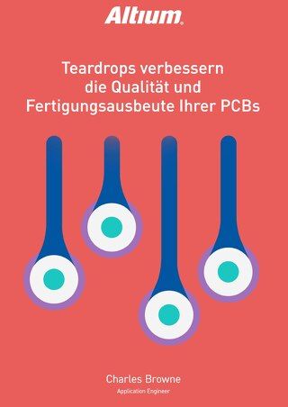 TEARDROPS VERBESSERN DIE QUALITÄT UND FERTIGUNGSAUSBEUTE IHRER PCBs