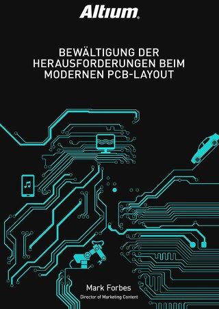 BEWÄLTIGUNG DER HERAUSFORDERUNGEN BEIM MODERNEN PCB-LAYOUT