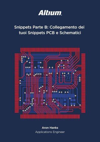 Snippets Parte B: Collegamento dei tuoi Snippets PCB e Schematici