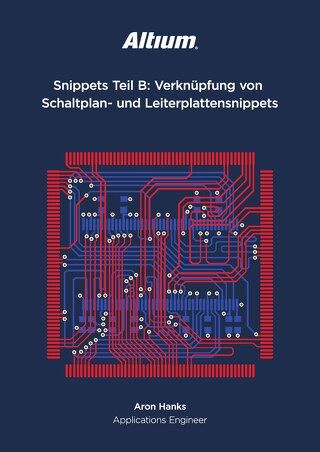 Snippets Teil B: Verknüpfung von Schaltplan - und Leiterplattensnippets