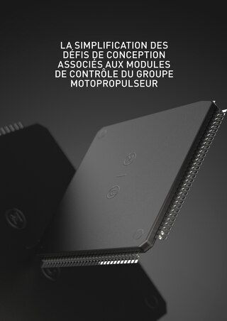 LA SIMPLIFICATION DES DÉFIS DE CONCEPTION ASSOCIÉS AUX MODULES DE CONTRÔLE DU GROUPE MOTOPROPULSEUR